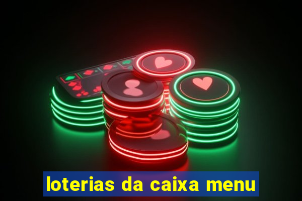 loterias da caixa menu